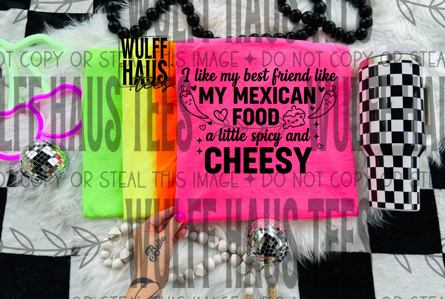 I like my best friend like I like my Mexican food a little spicy & cheesy | tee