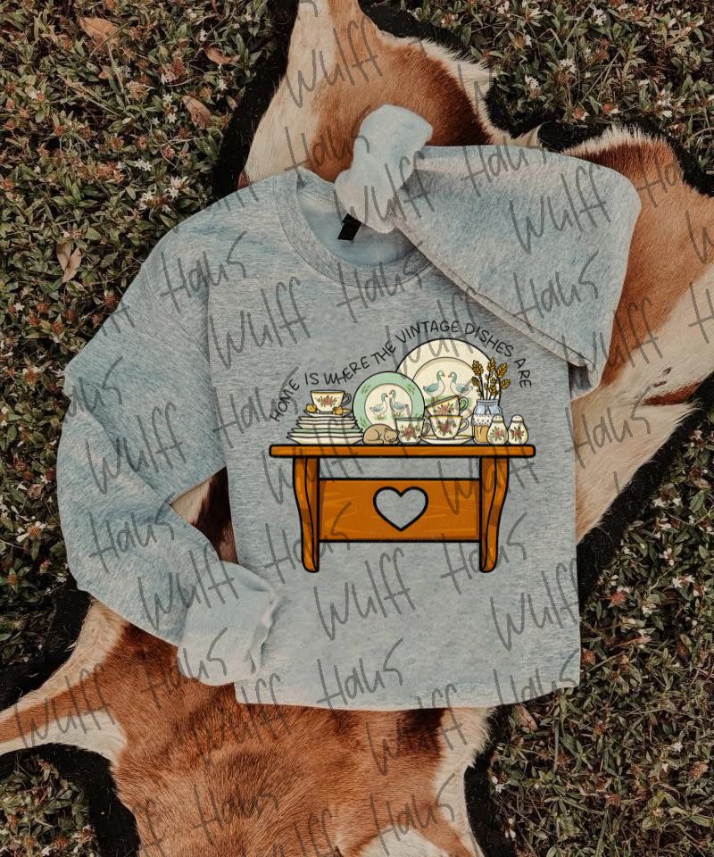 Home is where the vintage dishes are | crewneck