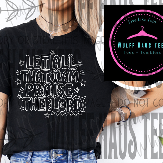 let all that I am Praise the Lord | Gildan softstyle  | tee
