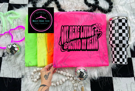 Out here living beyond my means | tee