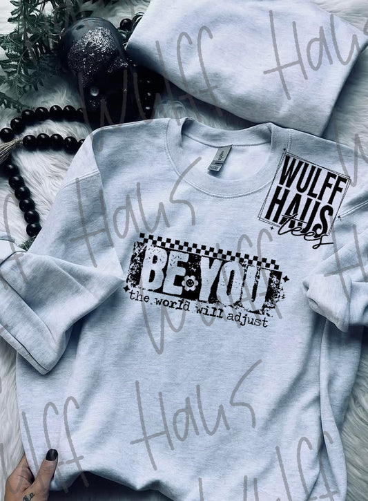 Be you the world will adjust | sweatshirt